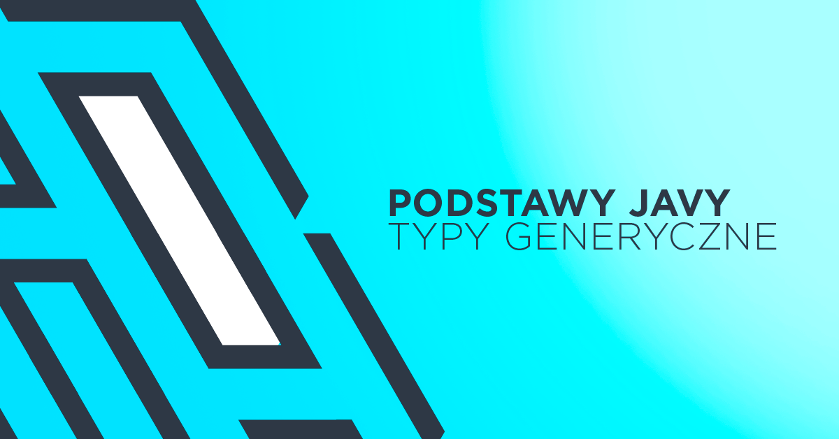 Poznaj podstawy Javy - typy generyczne