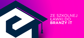 Ze szkolnej ławki prosto do branży IT