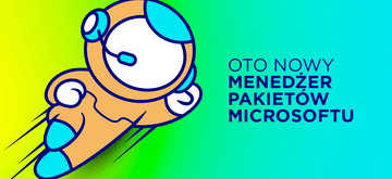 Sprawdź, jak działa winget - nowy menedżer pakietów Microsoftu