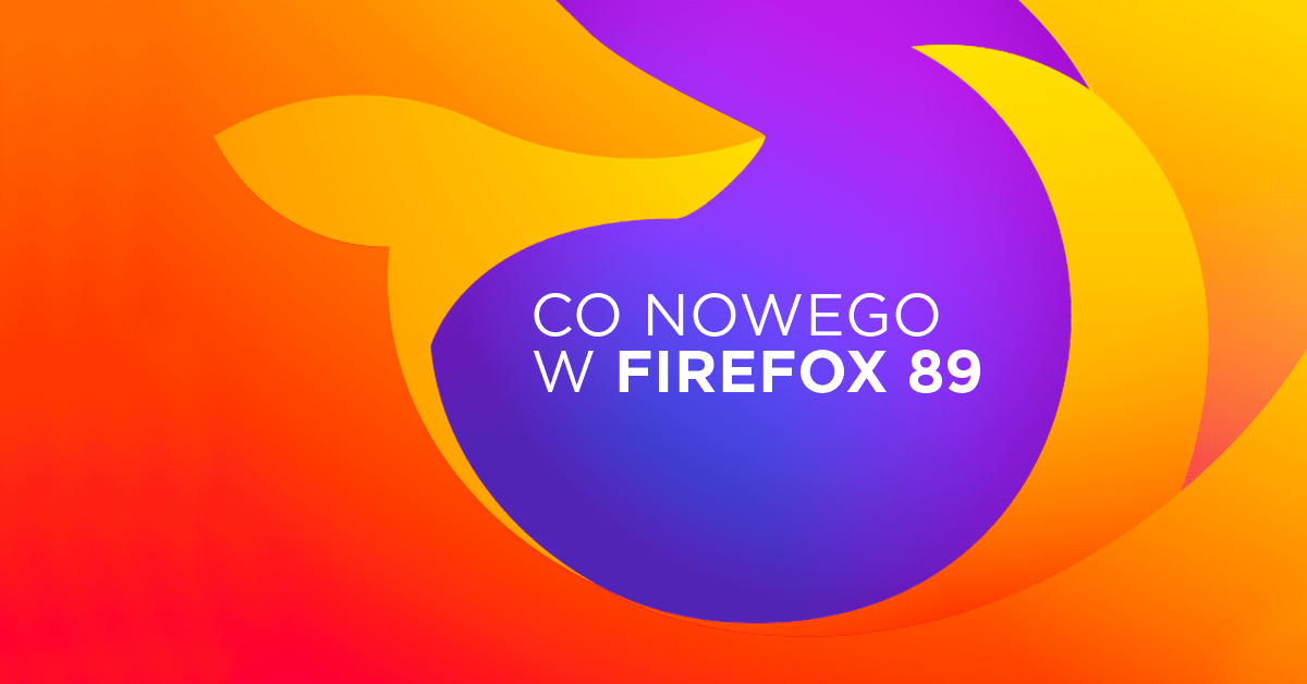 Co zmieniło się w Firefoxie 89