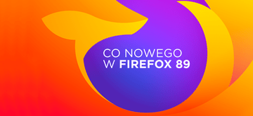 Co zmieniło się w Firefoxie 89