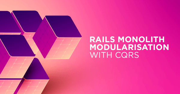 Rails monolith modularisation with CQRS