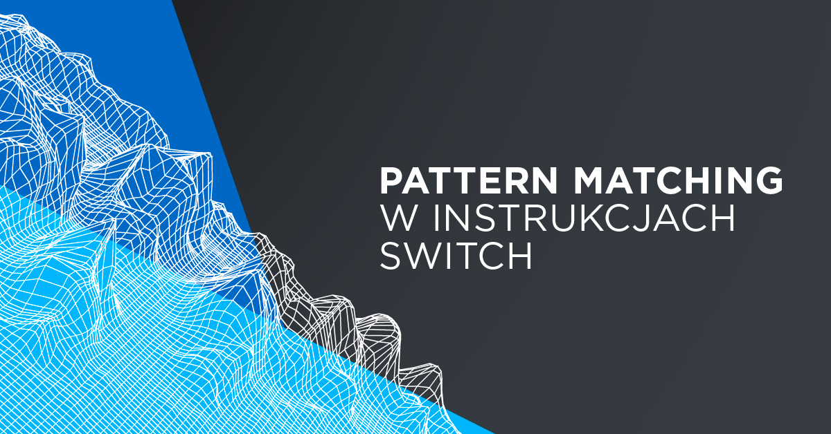 Pattern matching w instrukcjach switch w Javie