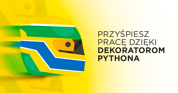 Dekoratory w Pythonie - czemu warto z nich korzystać