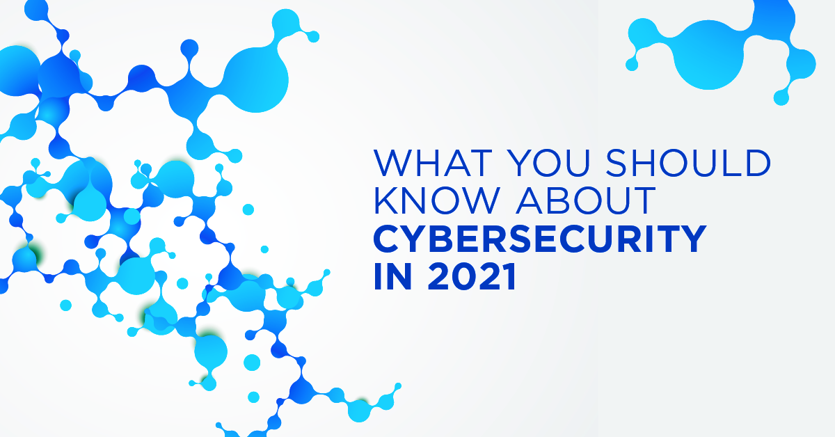 Cybersecurity in 2021 and beyond from a Security Engineering lead's perspective