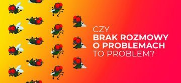 Czy brak rozmowy o problemach to problem?