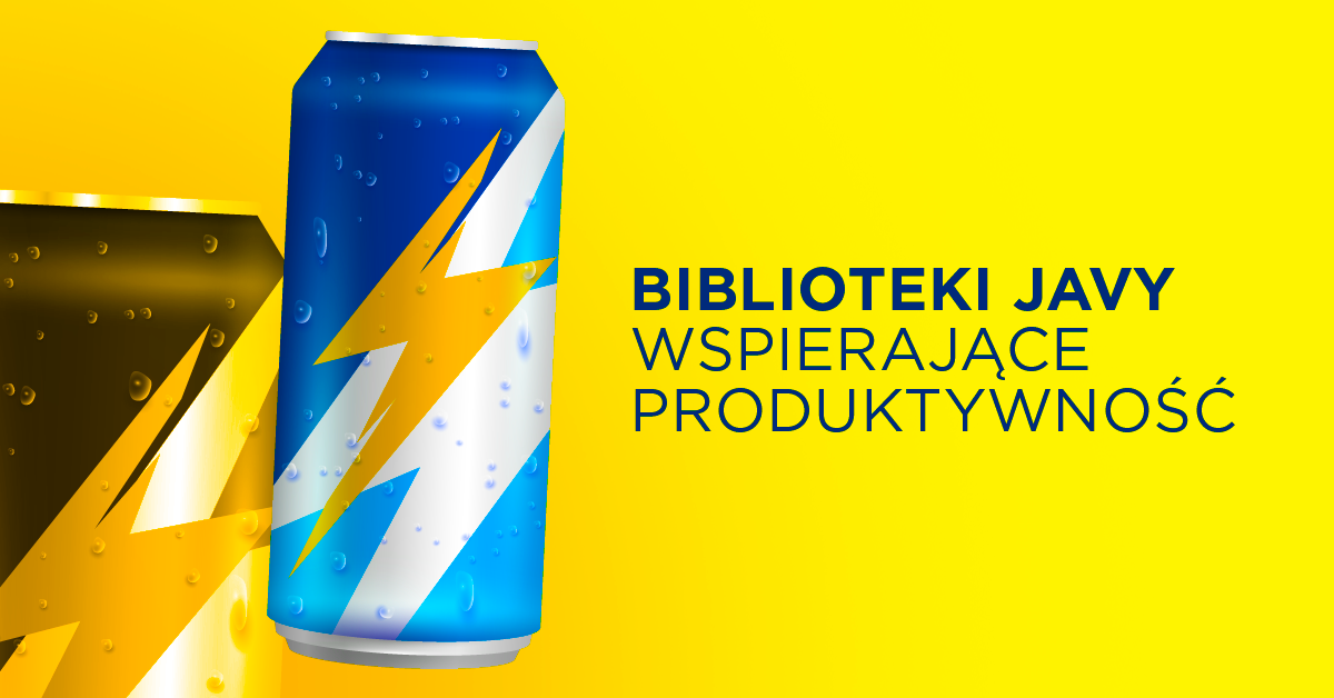 5 bibliotek Javy, które podkręcą Twoją produktywność