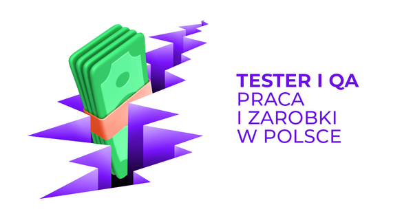 Tester oprogramowania i QA Engineer – praca i zarobki w Polsce