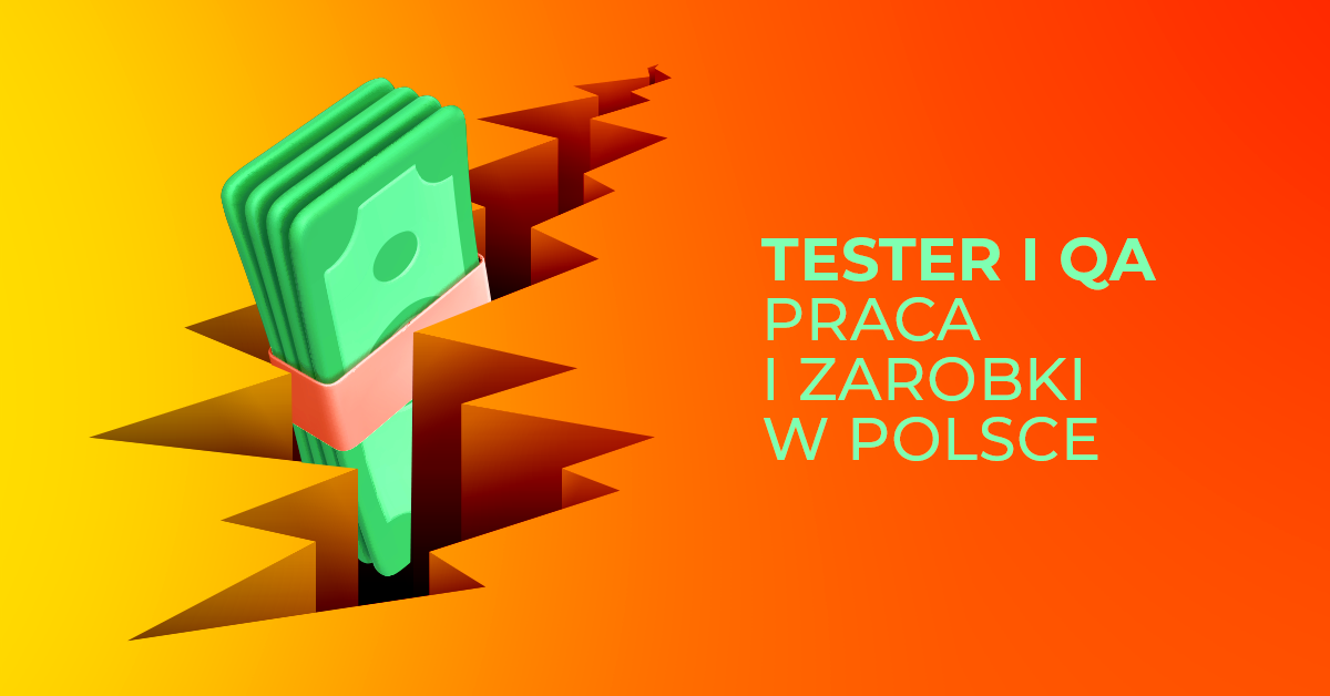 Tester Oprogramowania i QA Engineer – praca i zarobki w Polsce