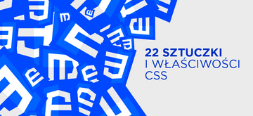Poznaj 22 sztuczki i właściwości CSS