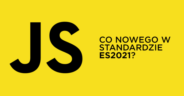 Nowości w standardzie ECMAScript 2021