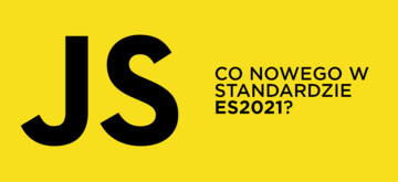 Nowości w standardzie ECMAScript 2021