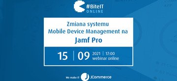 BiteIT #71: Zmiana systemu Mobile Device Management na Jamf Pro