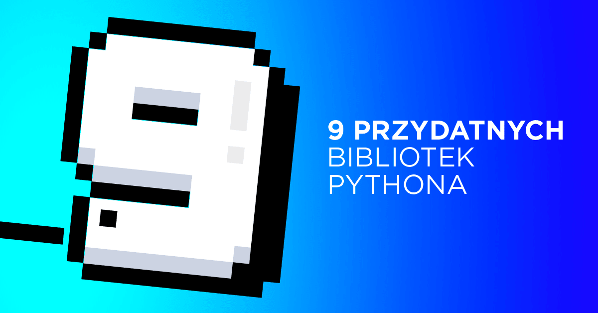 9 mało znanych bibliotek Pythona, w których się zakochasz