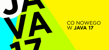 Java 17 - poznaj wszystkie nowości