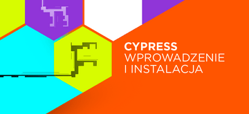 Wstęp i instalacja Cypressa - frameworka do testów