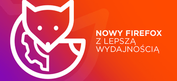 Nowy Firefox 93 odciąży Twoje karty… sprawdzamy nowości