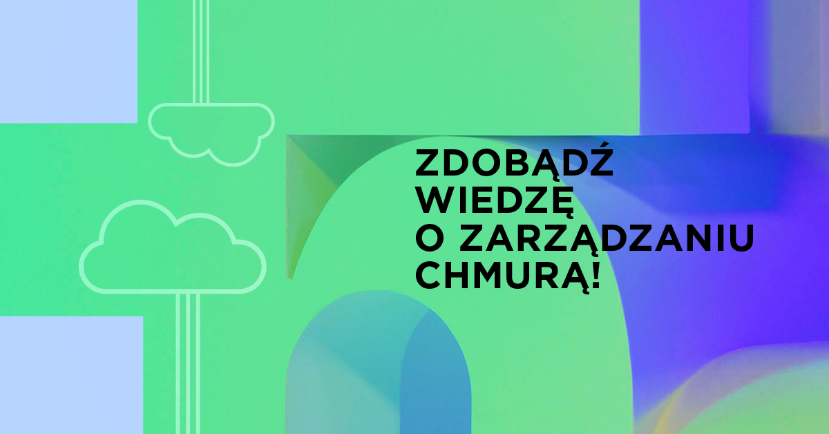 Wiedza o zarządzaniu chmurą da Ci gwarancję pracy