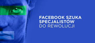 Facebook chce zatrudnić 10 000 pracowników z Europy do tworzenia Metaverse