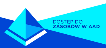 Sprawdź jak ustawić dostęp do zasobów w AAD