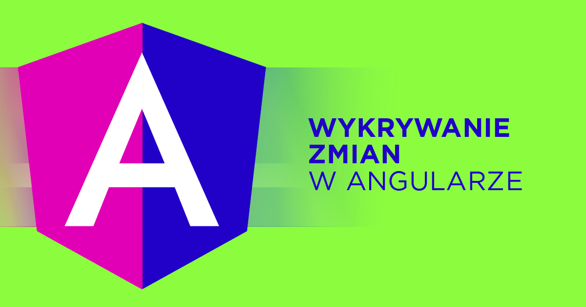 Mechanizm wykrywania zmian w Angularze, czyli o OnPush