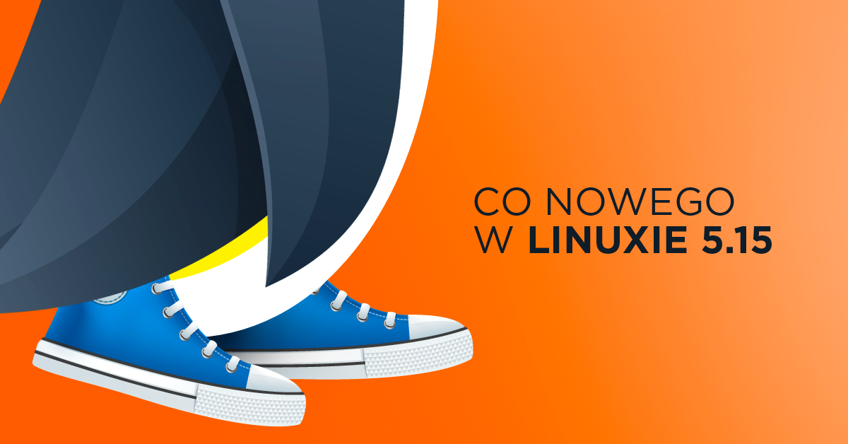 Linux 5.15 już jest - sprawdzamy, co nowego w Kernelu