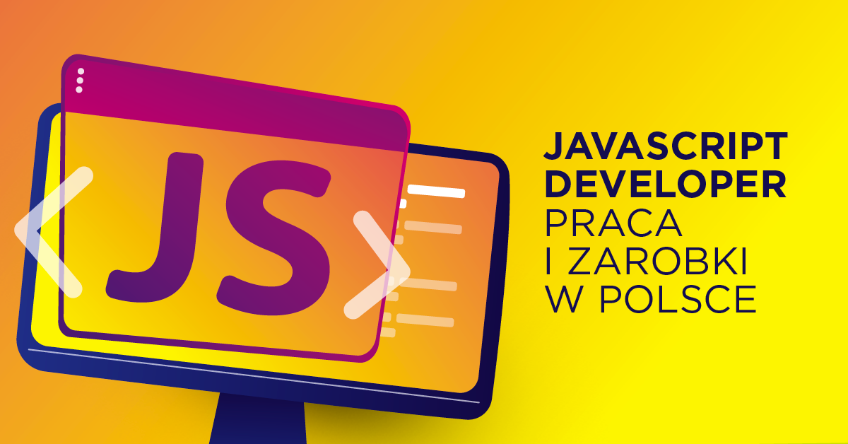 JavaScript Developer - praca i zarobki w Polsce