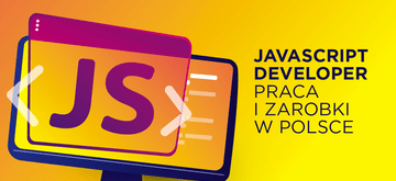 JavaScript Developer - praca i zarobki w Polsce