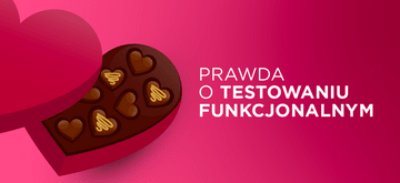 Cała prawda o testowaniu funkcjonalnym
