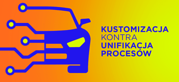 Kustomizacja vs unifikacja procesów