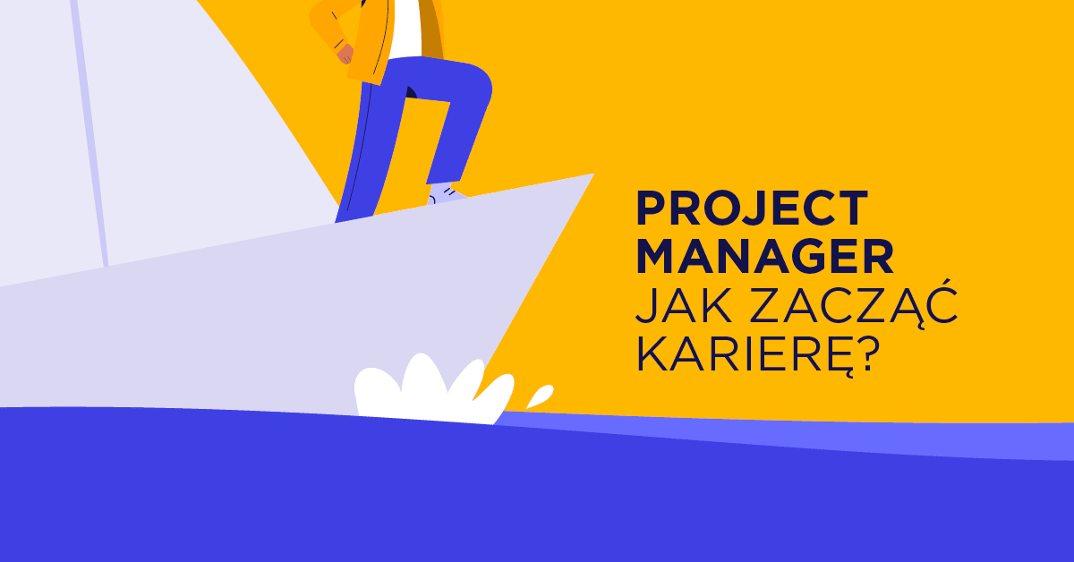 Project Manager - jak zacząć karierę?