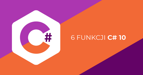 Poznaj 6 przydatnych funkcji C# 10
