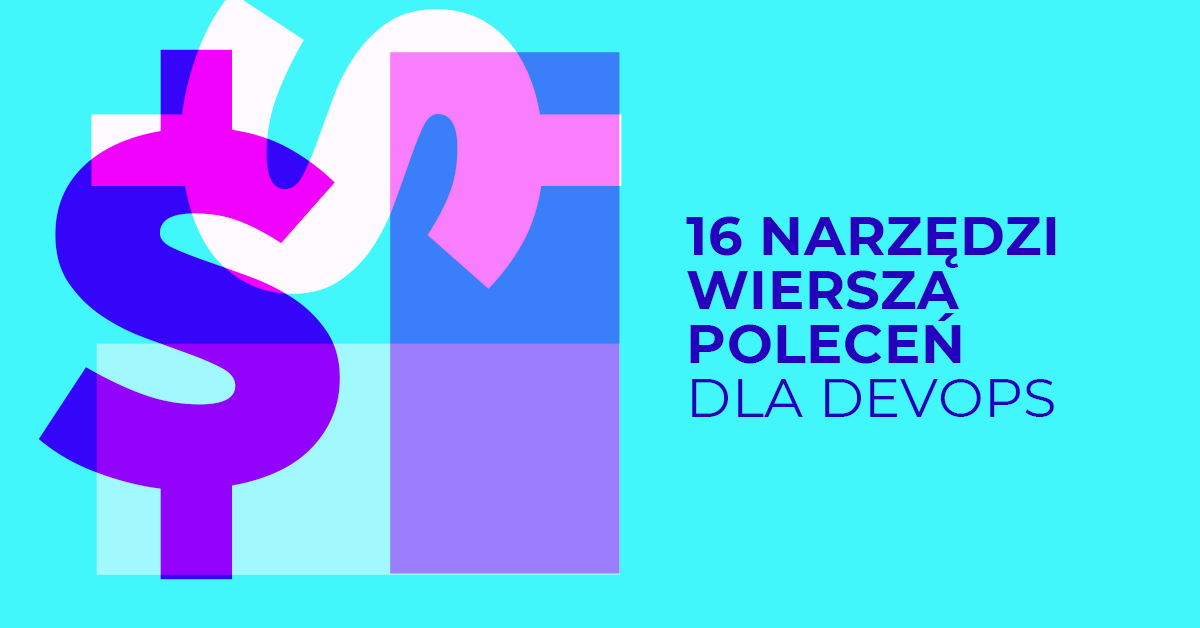 16 przydatnych narzędzi wiersza poleceń dla inżynierów DevOps