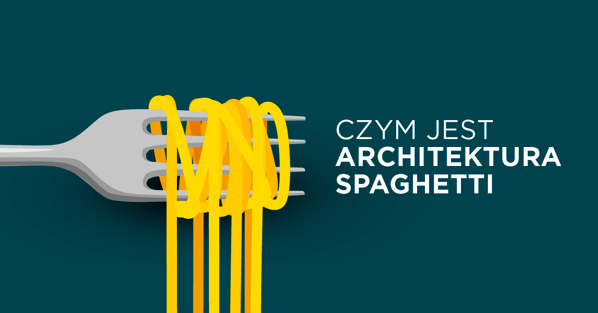 Co to jest architektura spaghetti?