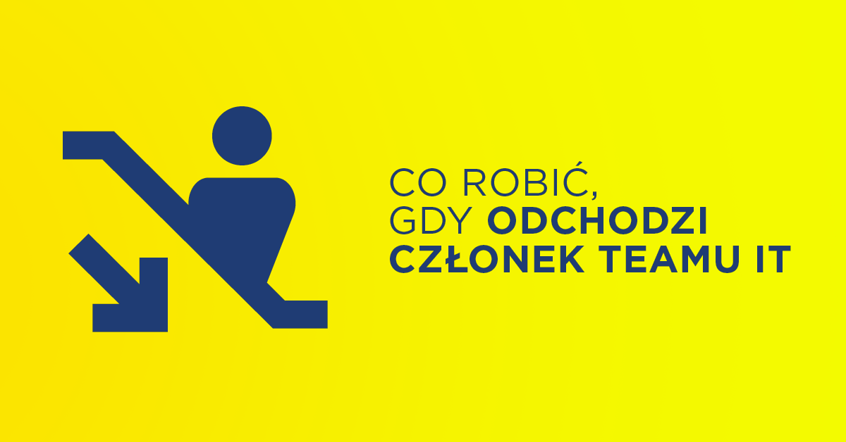 Co robić, gdy odchodzi członek teamu IT