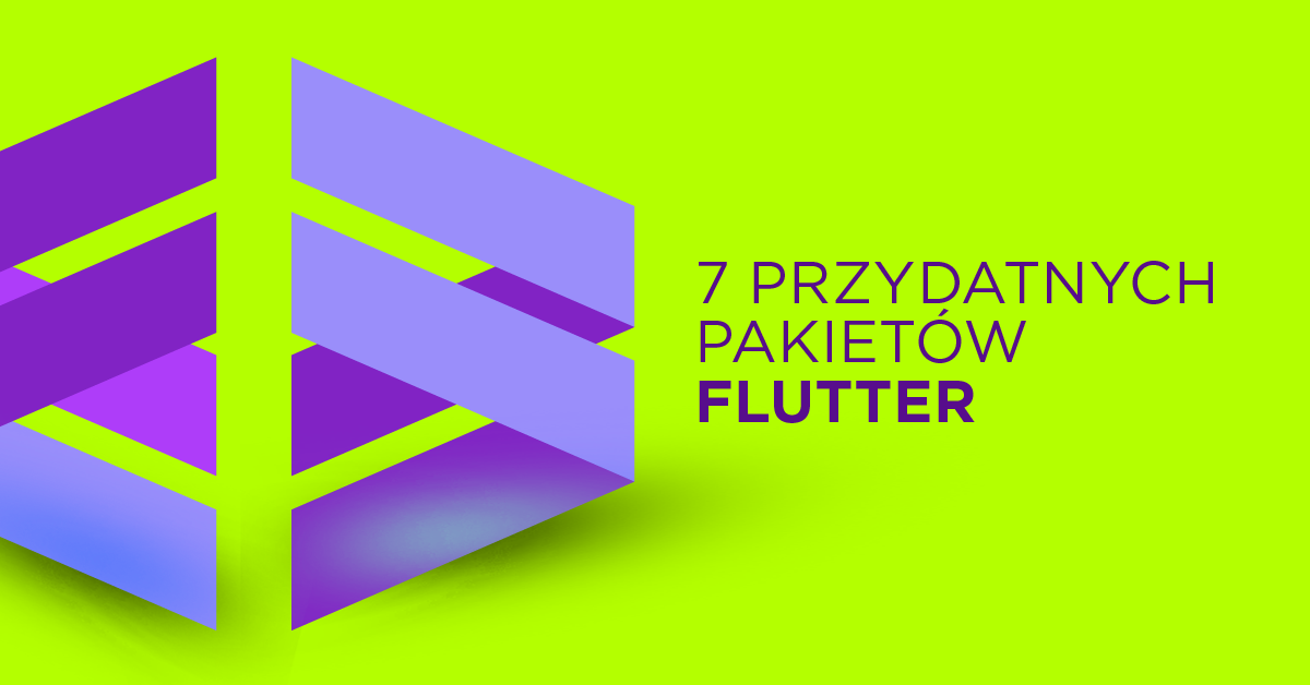 7 pakietów Flutter, bez których nie wyobrażam sobie pracy