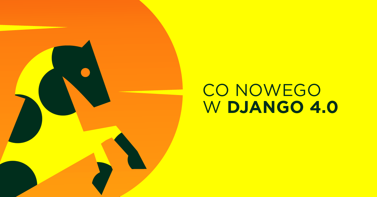 Django 4.0 dostępny – opis nowości i zmian