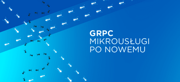 gRPC, czyli mikrousługi po nowemu (staremu)! – część 1