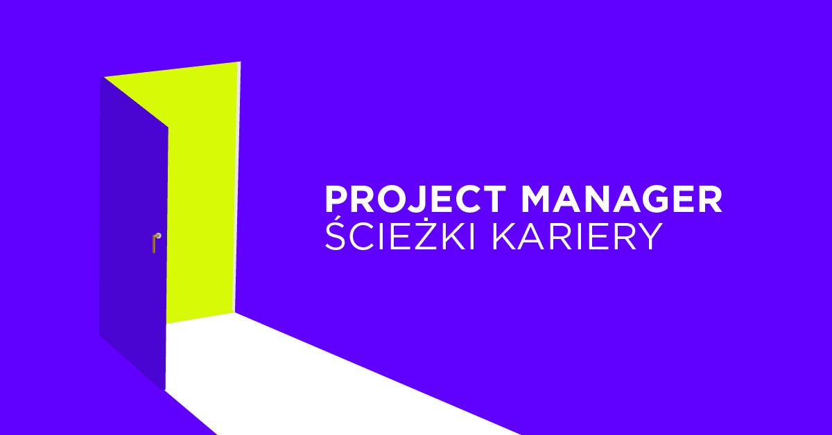 Project Manager - ścieżki rozwoju kariery
