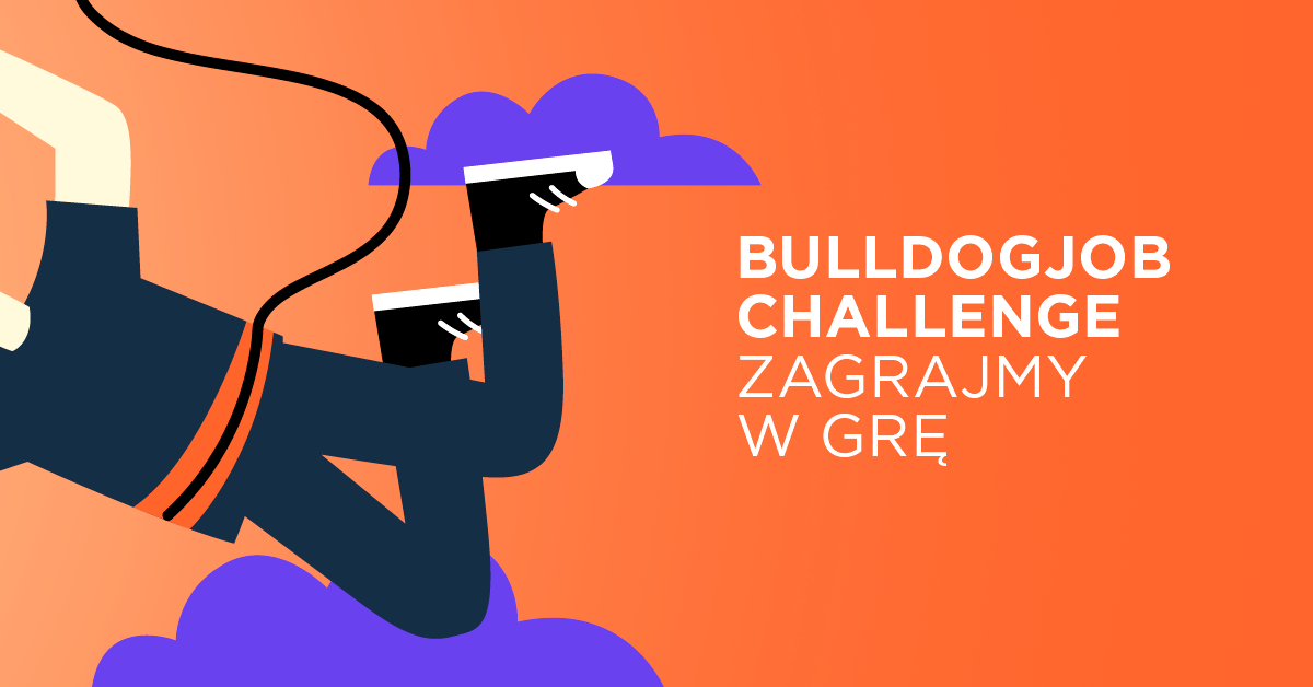 Challenge Bulldogjob - zmuś nas do działania!