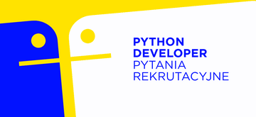 Python Developer – pytania rekrutacyjne + odpowiedzi