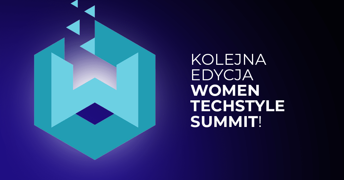 Women TechStyle Summit 2022 - największa polska konferencja dla kobiet z branży IT