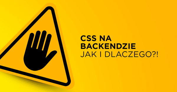 CSS na backendzie - wprowadzenie do kaskadowych arkuszy serwerów