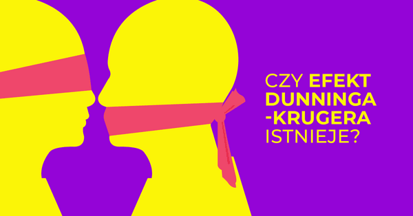 Czy efekt Dunninga-Krugera istnieje?