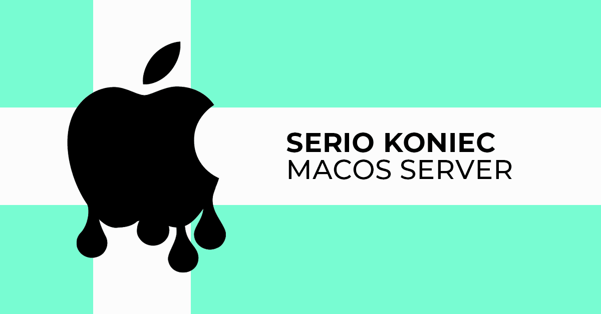 Nareszcie oficjalnie - koniec macOS Server