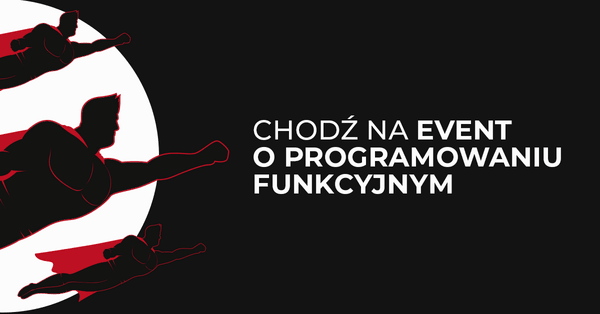 Chodź na meetup o programowaniu funkcyjnym w Krakowie