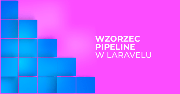 Wzorzec pipeline w Laravelu