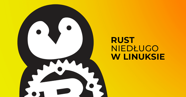 Linus Torvalds o stanie Linuksa, języku Rust i bezpieczeństwie open source 