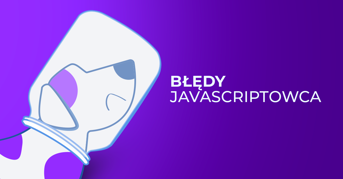 7 błędów, które popełniłem jako programista JavaScript