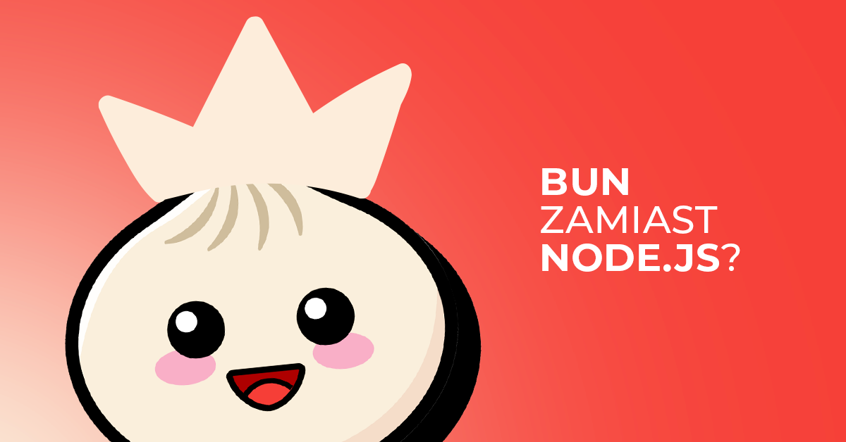 Bun – nowy runtime JavaScript, 3x szybszy od Node.js